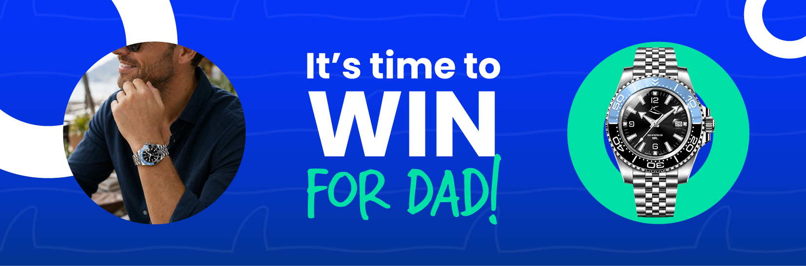 It’s Dad’s time to WIN!