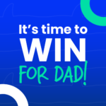 It’s Dad’s time to WIN!