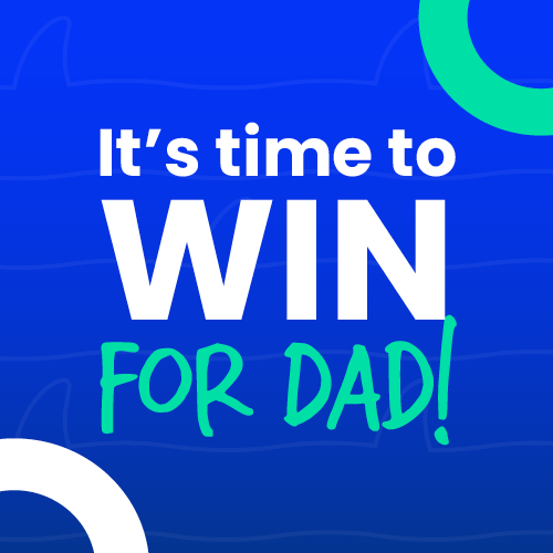It’s Dad’s time to WIN!